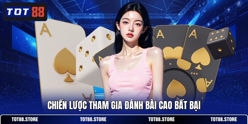 Chiến lược tham gia đánh bài cao bất bại