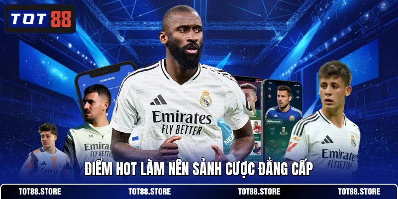 Điểm hot làm nên sảnh cược đẳng cấp