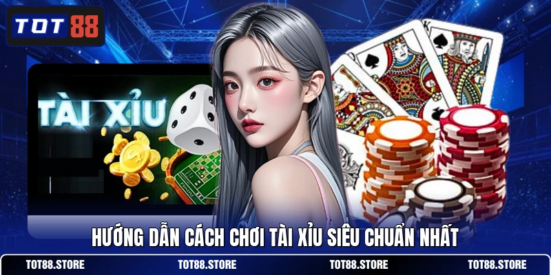 Hướng dẫn cách chơi Tài Xỉu siêu chuẩn nhất