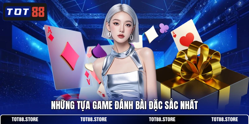 Những tựa game đánh bài đặc sắc nhất