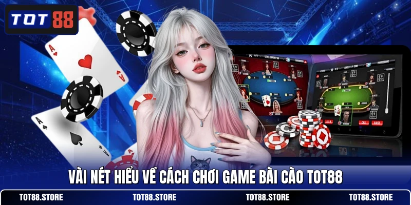 Vài nét hiểu về cách chơi game bài cào TOT88